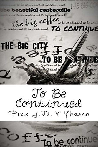 To Be Continued (TBC Book 1), by Prex J.D. V Ybasco