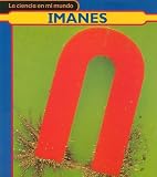 Imanes (La Ciencia En Mi Mundo/My World of Science) (Spanish Edition)