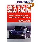 Secrets of Solo Racing: Expert Techniques for Autocrossing and Time Trials by  Henry A. Watts