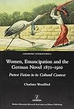 Women, emancipation and the German novel 1871-1910 : protest fiction in its cultural context