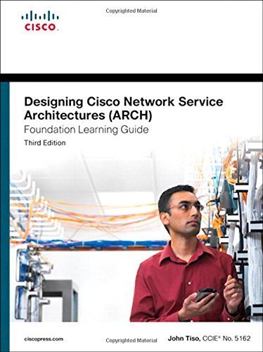 Designing Cisco Network Service Architectures (ARCH) Foundation Learning Guide: (CCDP ARCH 642-874) (3rd Edition) (Foundation Learning Guides) by Tiso, John (2011) Hardcover
