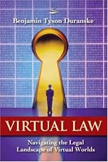 Virtual Law: Navigating the Legal Landscape of Virtual Worlds