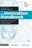 The innovation handbook : how to profit from your ideas, intellectual property and market knowledge