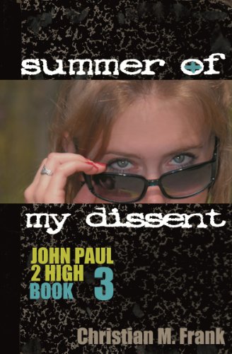 Summer of My Dissent (John Paul 2 High Book 3)