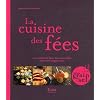 La cuisine des f�es : Ou comment faire des merveilles sans �tre magicienne