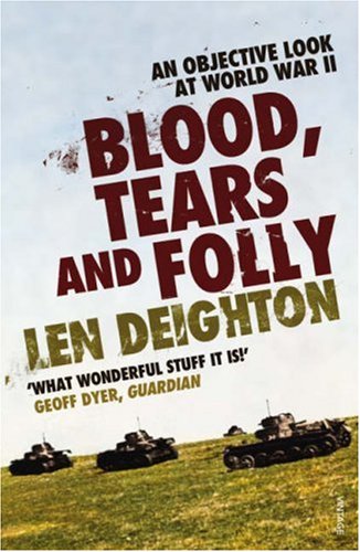 Blood, Tears and Folly: An Objective Look at World War II