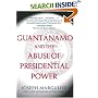 Guantanamo and the Abuse of Presidential Power