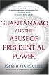 Guantanamo and the Abuse of Presidential Power