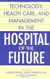 Technology, Health Care, and Management in the Hospital of the Future