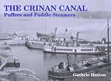 The Crinan Canal : puffers and paddle steamers