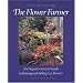 The Flower Farmer: Organic Grower's Guide to Raising and Selling Cut Flowers (Gardener's Supply Books)