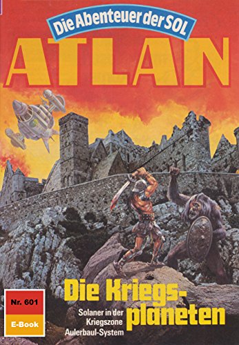 Atlan 601: Die Kriegsplaneten (Heftroman): Atlan-Zyklus 