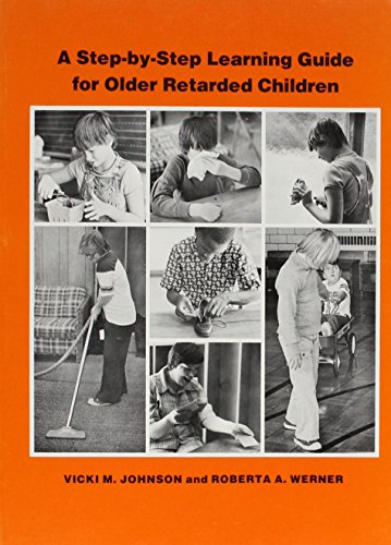 A Step-By-Step Learning Guide for Older Retarded Children (Step-By-Step Learning Guide Series; 2)