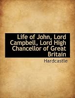 Life of John, Lord Campbell, Lord High Chancellor of Great Britain