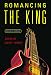 Romancing the King