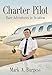 Charter Pilot: Rare Adventures In Aviation