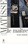 Matisse, le ma�tre : Tome 2, 1909-1954