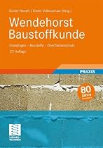 Wendehorst Baustoffkunde: Grundlagen - Baustoffe - Oberfl&auml;chenschutz