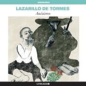 La vida de Lazarillo de Tormes y de sus fortunas y adversidades [The Life of Lazarillo de Tormes and of His Fortunes and Adversities] | [Literaudio]