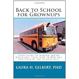 Back to School for Grownups: Your Guide to Making Sound Decisions: (And How to Not Get Run Over by the School Bus)