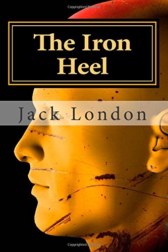 the iron heel annotated includes essay and biography