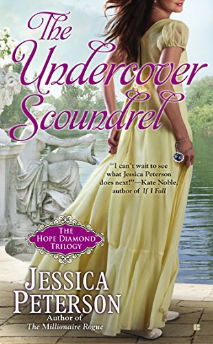 The Undercover Scoundrel (The Hope Diamond Trilogy), by Jessica Peterson The Undercover Scoundrel (The Hope Diamond Trilogy), by Jessica Peterson