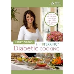 Holly Cleggs Trim & Terrific Diabetic Cooking: Over 225 Recipes That Can Be on Your Table in 30 Minutes