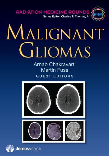 Malignant Gliomas: RMR V3 I2 (Radiation Medicine Rounds Volume 3 Issue 2)