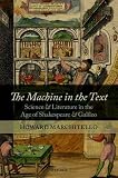 The machine in the text : science and literature in the age of Shakespeare and Galileo
