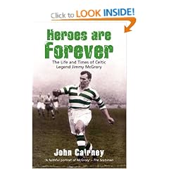 Heroes are Forever: The Life and Times of Celtic Legend Jimmy McGrory