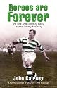 Heroes are Forever: The Life and Times of Celtic Legend Jimmy McGrory