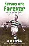 cover of Heroes Are Forever: The Life and Times of Celtic Legend Jimmy McGrory