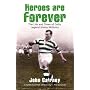 Heroes are Forever: The Life and Times of Celtic Legend Jimmy McGrory