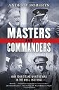 Masters and Commanders: How Four Titans Won the War in the West, 1941-1945