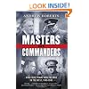Masters and Commanders: How Four Titans Won the War in the West, 1941-1945