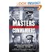 Masters and Commanders: How Four Titans Won the War in the West, 1941-1945
