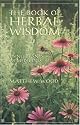 The Book of Herbal Wisdom: Using Plants as Medicines