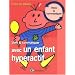 Vivre et communiquer avec un enfant hyperactif