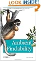 Ambient Findability: What We Find Changes Who We Become