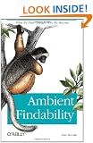Ambient Findability: What We Find Changes Who We Become