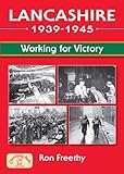 Lancashire 1939-1945 : working for victory