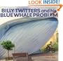 Billy Twitters and His Blue Whale Problem