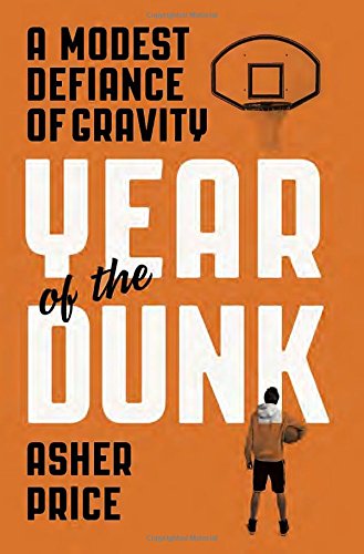 Year of the Dunk: A Modest Defiance of Gravity