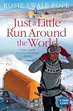 Just a Little Run Around the World: 5 Years, 3 Packs of Wolves and 53 Pairs of Shoes: 5 Years, 29 Marriage Proposals and 53 Pairs of Shoes