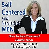 self centered and narcissistic men how to spot them and handle them
