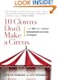 10 Clowns Don't Make A Circus: And 249 Other Critical Management Success Strategies