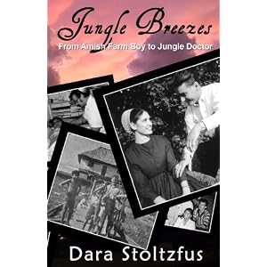 Jungle Breezes: From Amish Farm Boy to Jungle Doctor by Dara Stoltzfus