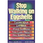 Stop Walking on Eggshells: Taking Your Life Back When Someone You Care about Has Borderline Personality Disorder book cover