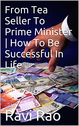 From Tea Seller To Prime Minister | How To Be Successful In Life, by Ravi Rao