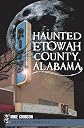 Haunted Etowah County, Alabama